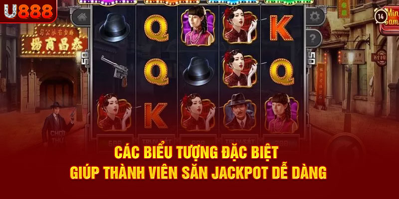 Các biểu tượng đặc biệt giúp thành viên săn Jackpot dễ dàng