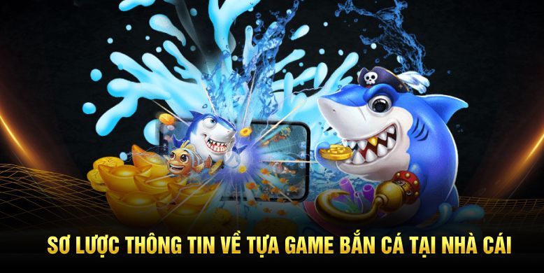 Sơ lược thông tin cơ bản về tựa game chất lượng trên thị trường 