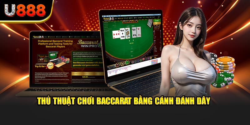 Thủ thuật chơi Baccarat bằng cánh đánh dây