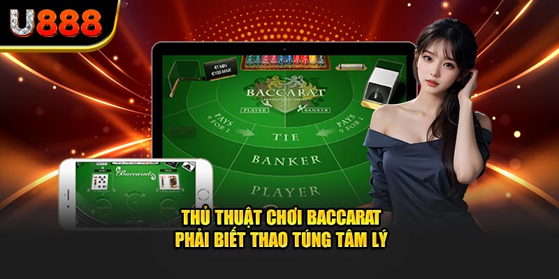 Thủ thuật chơi Baccarat phải biết thao túng tâm lý